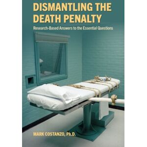 Oxford University Press Inc Dismantling The Death Penalty : Research-Based Answers To The Essential Questions Oxford University Press Inc Dismantling The Death Penalty : Research-Based Answers To The Essential Questions