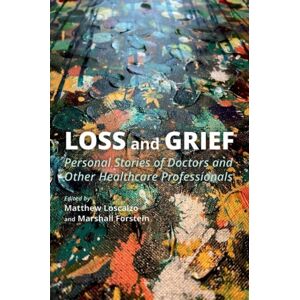 Oxford University Press Inc Loss And Grief : Personal Stories Of Doctors And Other Healthcare Professionals Oxford University Press Inc Loss And Grief : Personal Stories Of Doctors And Other Healthcare Professionals