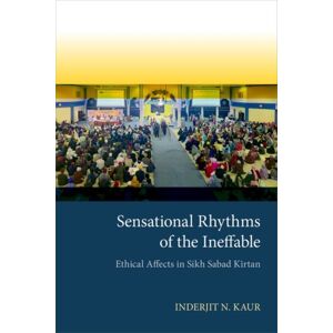 Oxford University Press Inc Sensational Rhythms Of The Ineffable : Ethical Affects In Sikh Sabad Ka«rtan Oxford University Press Inc Sensational Rhythms Of The Ineffable : Ethical Affects In Sikh Sabad Ka«rtan
