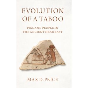 Oxford University Press Inc Evolution Of A Taboo : Pigs And People In The Ancient Near East Oxford University Press Inc Evolution Of A Taboo : Pigs And People In The Ancient Near East