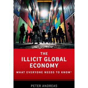 Oxford University Press Inc The Illicit Global Economy : What Everyone Needs To Know® Oxford University Press Inc The Illicit Global Economy : What Everyone Needs To Know®