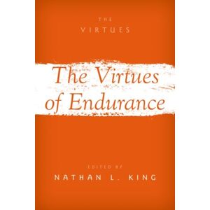 Oxford University Press Inc The Virtues Of Endurance Oxford University Press Inc The Virtues Of Endurance