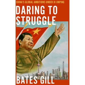 Oxford University Press Inc Daring To Struggle : China'S Global Ambitions Under Xi Jinping Oxford University Press Inc Daring To Struggle : China'S Global Ambitions Under Xi Jinping