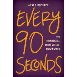 Oxford University Press Inc Every 90 Seconds : Our Common Cause Ending Violence Against Women Oxford University Press Inc Every 90 Seconds : Our Common Cause Ending Violence Against Women