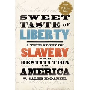 Oxford University Press Inc Sweet Taste Of Liberty : A True Story Of Slavery And Restitution In America Oxford University Press Inc Sweet Taste Of Liberty : A True Story Of Slavery And Restitution In America