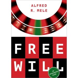 Oxford University Press Inc Free Will : An Opinionated Guide Oxford University Press Inc Free Will : An Opinionated Guide