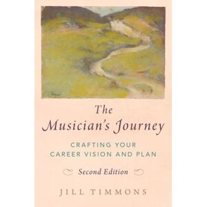 Oxford University Press Inc The Musician'S Journey : Crafting Your Career Vision And Plan Oxford University Press Inc The Musician'S Journey : Crafting Your Career Vision And Plan