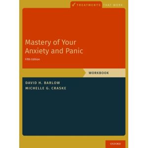 Oxford University Press Inc Mastery Of Your Anxiety And Panic : Workbook Oxford University Press Inc Mastery Of Your Anxiety And Panic : Workbook