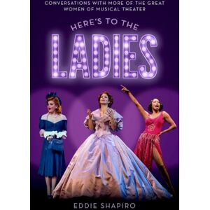 Oxford University Press Inc Here'S To The Ladies : Conversations With More Of The Great Women Of Musical Theater Oxford University Press Inc Here'S To The Ladies : Conversations With More Of The Great Women Of Musical Theater