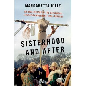 Oxford University Press Inc Sisterhood And After : An Oral History Of The Uk Women'S Liberation Movement, 1968-Present Oxford University Press Inc Sisterhood And After : An Oral History Of The Uk Women'S Liberation Movement, 1968-Present