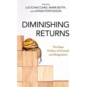 Oxford University Press Inc Diminishing Returns : The Politics Of Growth And Stagnation Oxford University Press Inc Diminishing Returns : The Politics Of Growth And Stagnation