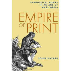 Oxford University Press Inc Empire Of Print : Evangelical Power In An Age Of Mass Media Oxford University Press Inc Empire Of Print : Evangelical Power In An Age Of Mass Media