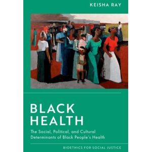 Oxford University Press Inc Black Health : The Social, Political, And Cultural Determinants Of Black People'S Health Oxford University Press Inc Black Health : The Social, Political, And Cultural Determinants Of Black People'S Health