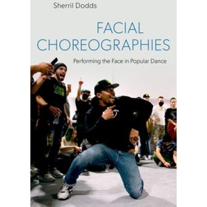 Oxford University Press Inc Facial Choreographies : Performing The Face In Popular Dance Oxford University Press Inc Facial Choreographies : Performing The Face In Popular Dance
