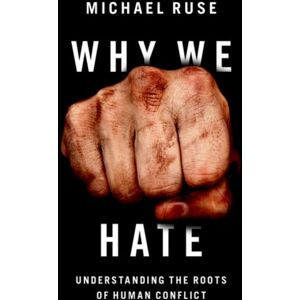 Oxford University Press Inc Why We Hate : Understanding The Roots Of Human Conflict Oxford University Press Inc Why We Hate : Understanding The Roots Of Human Conflict
