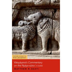 Oxford University Press Inc Vatsyayana'S Commentary On The Nyaya-Sutra : A Guide Oxford University Press Inc Vatsyayana'S Commentary On The Nyaya-Sutra : A Guide