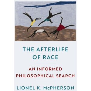 Oxford University Press Inc The Afterlife Of Race : An Informed Philosophical Search Oxford University Press Inc The Afterlife Of Race : An Informed Philosophical Search