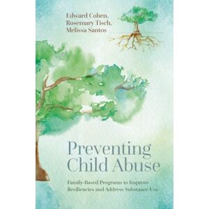 Oxford University Press Inc Preventing Child Abuse : Family-Based Programs To Improve Resiliencies And Address Substance Use Oxford University Press Inc Preventing Child Abuse : Family-Based Programs To Improve Resiliencies And Address Substance Use