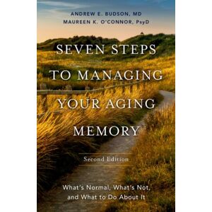 Oxford University Press Inc Seven Steps To Managing Your Aging Memory : What'S Normal, What'S Not, And What To Do About It Oxford University Press Inc Seven Steps To Managing Your Aging Memory : What'S Normal, What'S Not, And What To Do About It