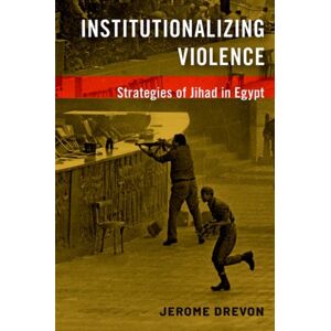 Oxford University Press Inc Institutionalizing Violence : Strategies Of Jihad In Egypt Oxford University Press Inc Institutionalizing Violence : Strategies Of Jihad In Egypt