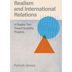 Oxford University Press Inc Realism And International Relations : A Graphic Turn Toward Scientific Progress Oxford University Press Inc Realism And International Relations : A Graphic Turn Toward Scientific Progress