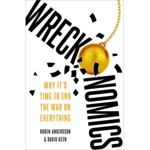 Oxford University Press Inc Wreckonomics : Why It'S Time To End The War On Everything Oxford University Press Inc Wreckonomics : Why It'S Time To End The War On Everything