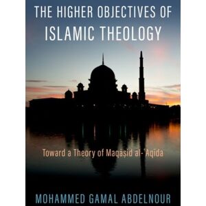 Oxford University Press Inc The Higher Objectives Of Islamic Theology : Toward A Theory Of Maqasid Al-Aqida Oxford University Press Inc The Higher Objectives Of Islamic Theology : Toward A Theory Of Maqasid Al-Aqida