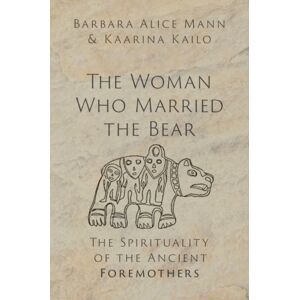 Oxford University Press Inc The Woman Who Married The Bear : The Spirituality Of The Ancient Foremothers Oxford University Press Inc The Woman Who Married The Bear : The Spirituality Of The Ancient Foremothers