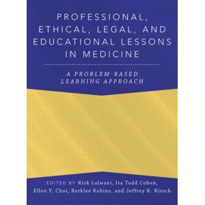 Oxford University Press Inc Professional, Ethical, Legal, And Educational Lessons In Medicine : A Problem-Based Learning Approach Oxford University Press Inc Professional, Ethical, Legal, And Educational Lessons In Medicine : A Problem-Based Learning Approach