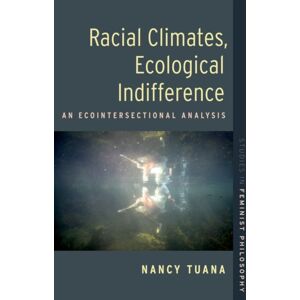 Oxford University Press Inc Racial Climates, Ecological Indifference : An Ecointersectional Analysis Oxford University Press Inc Racial Climates, Ecological Indifference : An Ecointersectional Analysis