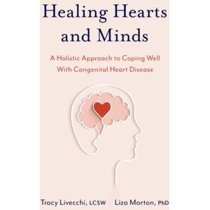 Oxford University Press Inc Healing Hearts And Minds : A Holistic Approach To Coping Well With Congenital Heart Disease Oxford University Press Inc Healing Hearts And Minds : A Holistic Approach To Coping Well With Congenital Heart Disease