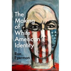 Oxford University Press Inc The Making Of White American Identity Oxford University Press Inc The Making Of White American Identity