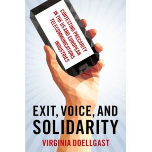 Oxford University Press Inc Exit, Voice, And Solidarity : Contesting Precarity In The Us And European Telecommunications Industries Oxford University Press Inc Exit, Voice, And Solidarity : Contesting Precarity In The Us And European Telecommunications Industries