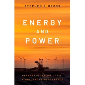 Oxford University Press Inc Energy And Power : Germany In The Age Of Oil, Atoms, And Climate Change Oxford University Press Inc Energy And Power : Germany In The Age Of Oil, Atoms, And Climate Change