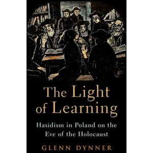 Oxford University Press Inc The Light Of Learning : Hasidism In Poland On The Eve Of The Holocaust Oxford University Press Inc The Light Of Learning : Hasidism In Poland On The Eve Of The Holocaust