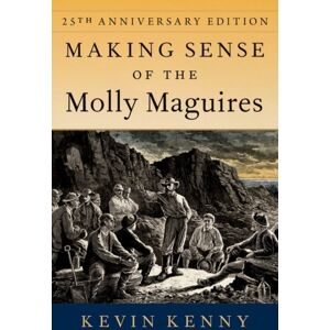 Oxford University Press Inc Making Sense Of The Molly Maguires : Twenty-Fifth Anniversary Edition Oxford University Press Inc Making Sense Of The Molly Maguires : Twenty-Fifth Anniversary Edition