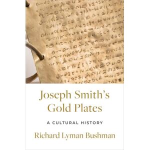 Oxford University Press Inc Joseph Smith'S Gold Plates : A Cultural History Oxford University Press Inc Joseph Smith'S Gold Plates : A Cultural History