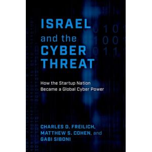 Oxford University Press Inc Israel And The Cyber Threat : How The Startup Nation Became A Global Cyber Power Oxford University Press Inc Israel And The Cyber Threat : How The Startup Nation Became A Global Cyber Power