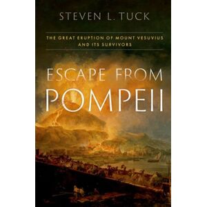 Oxford University Press Inc Escape From Pompeii : The Great Eruption Of Mount Vesuvius And Its Survivors Oxford University Press Inc Escape From Pompeii : The Great Eruption Of Mount Vesuvius And Its Survivors