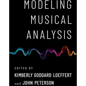 Oxford University Press Inc Modeling Musical Analysis Oxford University Press Inc Modeling Musical Analysis