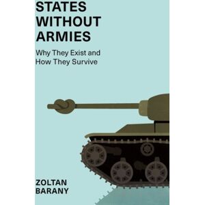 Oxford University Press Inc States Without Armies : Why They Exist And How They Survive Oxford University Press Inc States Without Armies : Why They Exist And How They Survive