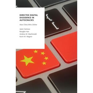 Oxford University Press Inc Directed Digital Dissidence In Autocracies : How China Wins Online Oxford University Press Inc Directed Digital Dissidence In Autocracies : How China Wins Online
