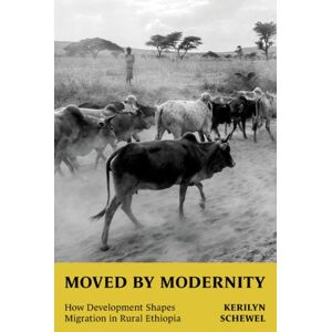 Oxford University Press Inc Moved By Modernity : How Development Shapes Migration In Rural Ethiopia Oxford University Press Inc Moved By Modernity : How Development Shapes Migration In Rural Ethiopia