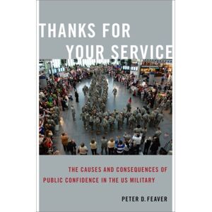 Oxford University Press Inc Thanks For Your Service : The Causes And Consequences Of Public Confidence In The Us Military Oxford University Press Inc Thanks For Your Service : The Causes And Consequences Of Public Confidence In The Us Military