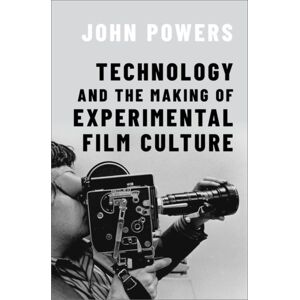 Oxford University Press Inc Technology And The Making Of Experimental Film Culture Oxford University Press Inc Technology And The Making Of Experimental Film Culture