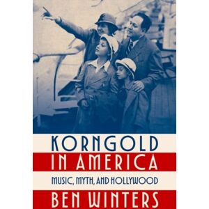 Oxford University Press Inc Korngold In America : Music, Myth, And Hollywood Oxford University Press Inc Korngold In America : Music, Myth, And Hollywood