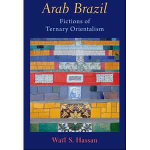 Oxford University Press Inc Arab Brazil : Fictions Of Ternary Orientalism Oxford University Press Inc Arab Brazil : Fictions Of Ternary Orientalism