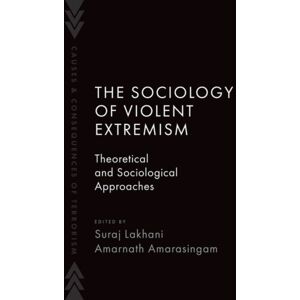 Oxford University Press Inc The Sociology Of Violent Extremism : Theoretical And Sociological Approaches Oxford University Press Inc The Sociology Of Violent Extremism : Theoretical And Sociological Approaches