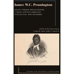 Oxford University Press Inc James W.C. Pennington : Essays Toward Rediscovering A Great African American Intellectual And Reformer Oxford University Press Inc James W.C. Pennington : Essays Toward Rediscovering A Great African American Intellectual And Reformer