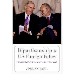 Oxford University Press Inc Bipartisanship And Us Foreign Policy : Cooperation In A Polarized Age Oxford University Press Inc Bipartisanship And Us Foreign Policy : Cooperation In A Polarized Age
